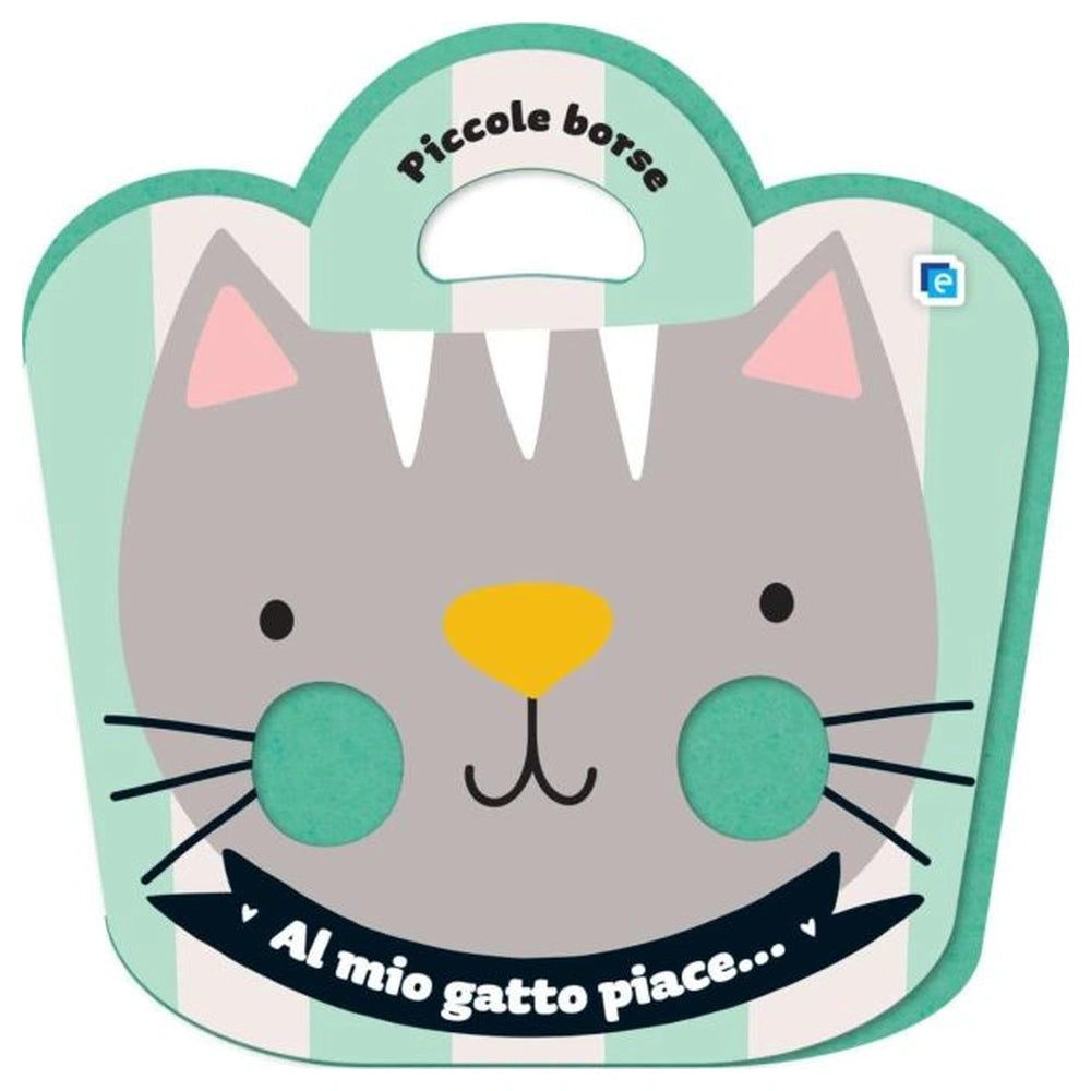 Edizioni del Borgo - Piccole Borse - Al Mio Gatto Piace... - Book Age: +3M - EDB57957A - Italian Edition